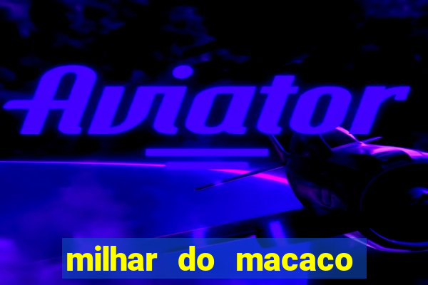 milhar do macaco que mais saem no jogo do bicho